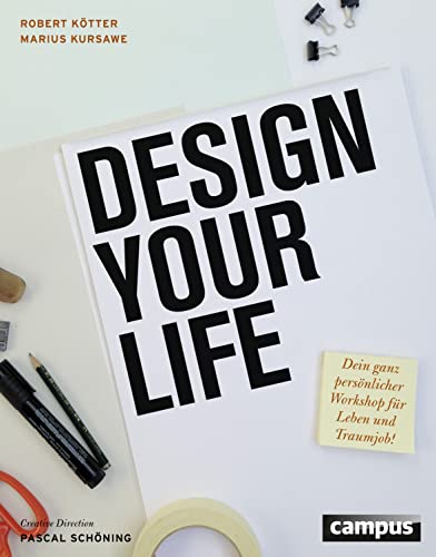 Design Your Life: Dein ganz persönlicher Workshop für Leben und Traumjob! von Campus Verlag GmbH