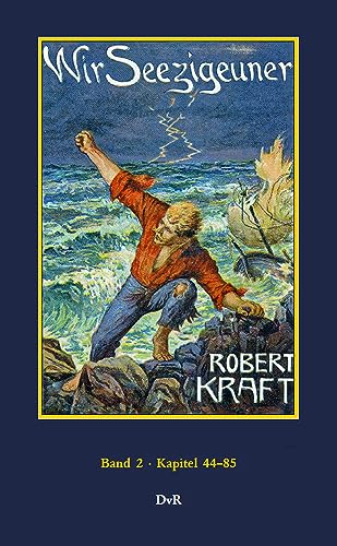 Robert Kraft: Wir Seezigeuner Band 2 - Robert Kraft
