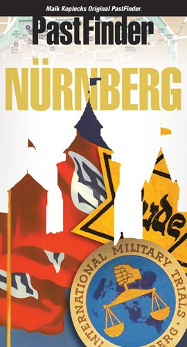 PastFinder Nürnberg: Nürnberg und Franken im 'Dritten Reich'. Stadt- & Reiseführer. Plus Umland, Fürth, Bayreuth, Würzburg . . .