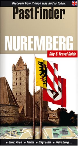 PastFinder Nuremberg: City & Travel Guide. Discover how it once was and is today. + Surr. A von PastFinder