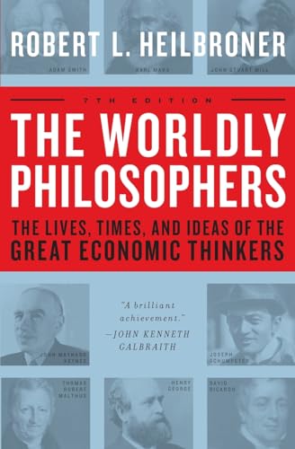 The Worldly Philosophers: The Lives, Times And Ideas Of The Great Economic Thinkers von Touchstone