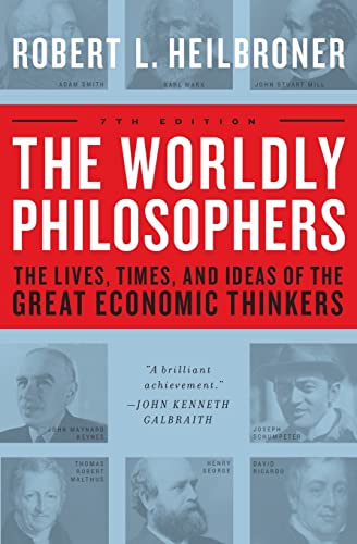 The Worldly Philosophers: The Lives, Times And Ideas Of The Great Economic Thinkers von Touchstone