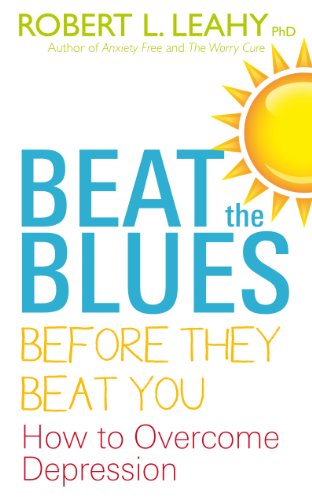 Beat the Blues Before They Beat You: How to Overcome Depression