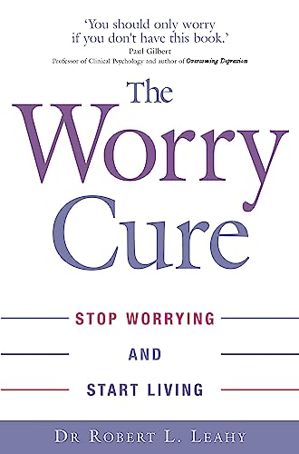 The Worry Cure: Stop worrying and start living