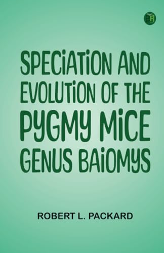 Speciation and Evolution of the Pygmy Mice Genus Baiomys von Zinc Read