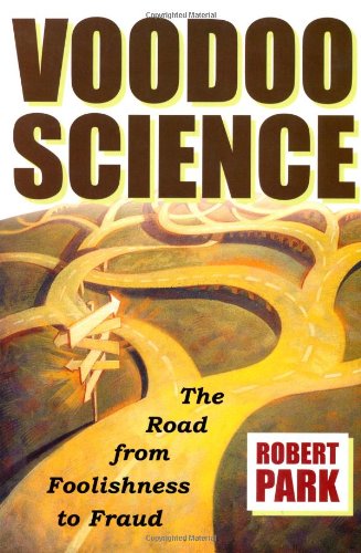 Voodoo Science: The Road from Foolishness to Fraud von Oxford University Press