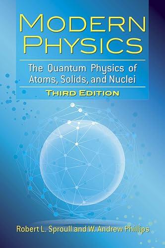 Modern Physics: The Quantum Physics of Atoms, Solids, and Nuclei: Third Edition (Dover Books on Physics) von Dover Publications