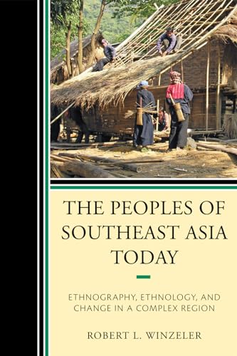 The Peoples of Southeast Asia Today: Ethnography, Ethnology, and Change in a Complex Region von Rowman & Littlefield Publishers