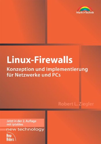 Linux-Firewalls Konzeption und Implementierung für Netzwerke und PCs (New Technology) von Markt+Technik