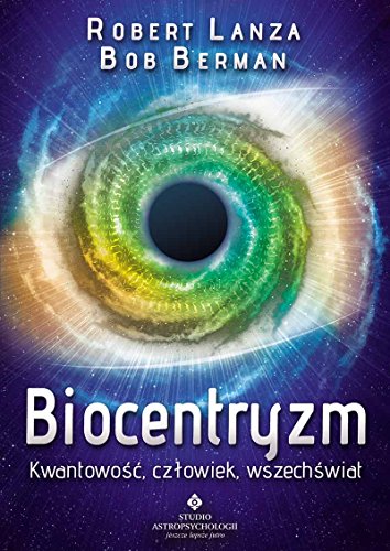 Biocentryzm: Kwantowość, człowiek, wszechświat von Studio Astropsychologii