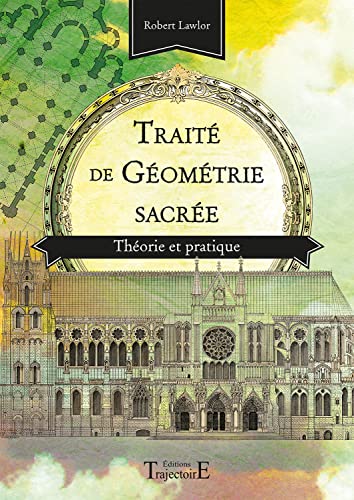 Traité de géométrie sacrée - Théorie et pratique von Trajectoire