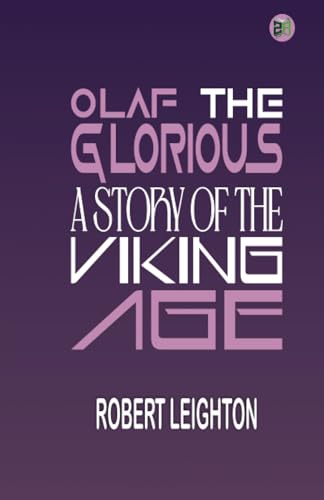 Olaf the Glorious: A Story of the Viking Age von Zinc Read