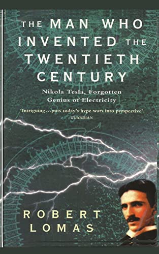 The Man Who Invented the Twentieth Century: Nikola Tesla, Forgotten Genius of Electricity von Createspace Independent Publishing Platform
