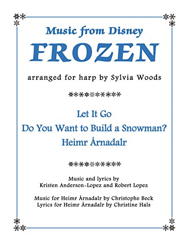 Music From Disney's Frozen For Harp: Songbook für Harfe: Let it Go - Do You Want to Build a Snowman - Hemir Arnadalr Music From Disney's Frozen For Harp: Songbook für Harfe: Let it Go - Do You Want to Build a Snowman - Hemir Arnadalr