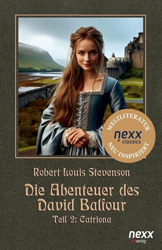 Die Abenteuer des David Balfour: Teil 2: Catriona. nexx classics –WELTLITERATUR NEU INSPIRIERT