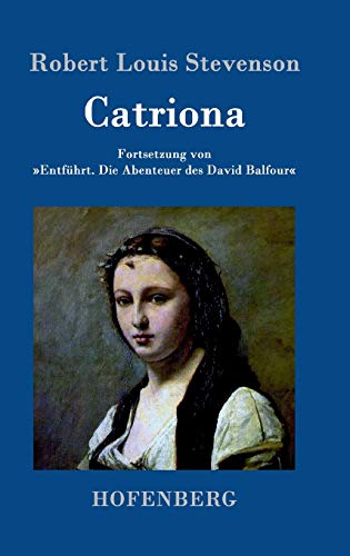 Catriona: Fortsetzung von »Entführt. Die Abenteuer des David Balfour«