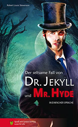 Der seltsame Fall von Dr Jekyll und Mr Hyde: In Einfacher Sprache