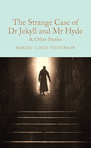 The Strange Case of Dr Jekyll and Mr Hyde and other stories (Macmillan Collector's Library)