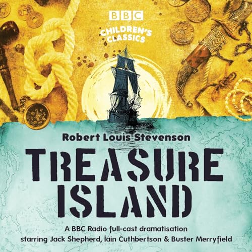 Treasure Island: A BBC Radio Full-Cast Dramatisation (BBC Children's Classics)