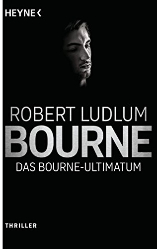 Das Bourne Ultimatum: Thriller - (JASON BOURNE, Band 3) von HEYNE