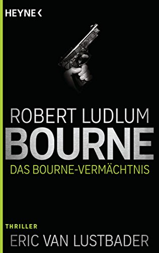 Das Bourne Vermächtnis: Thriller - (JASON BOURNE, Band 4)