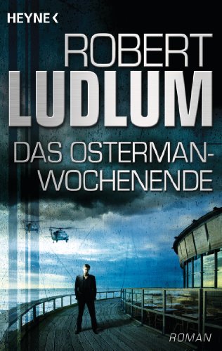 Das Osterman-Wochenende: Roman von HEYNE