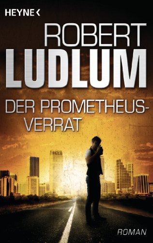 Der Prometheus-Verrat: Roman Der Prometheus-Verrat: Roman