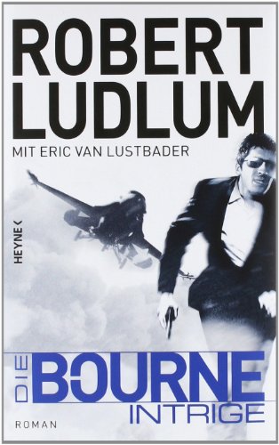 Die Bourne Intrige: Roman Die Bourne Intrige: Roman