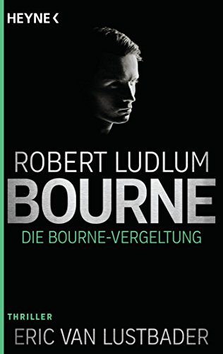 Die Bourne Vergeltung: Thriller (JASON BOURNE, Band 11) von Heyne Taschenbuch