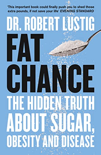 Fat Chance: The Hidden Truth About Sugar, Obesity and Disease von Harper Collins Publ. UK