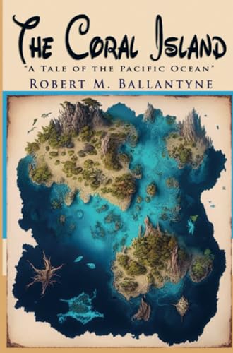 The Coral Island: "A Tale of the Pacific Ocean" von E-Kitap Projesi & Cheapest Books