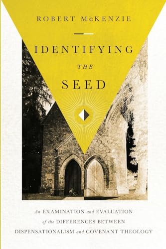 Identifying the Seed: An Examination and Evaluation of the Differences between Dispensationalism and Covenant Theology von CREATESPACE