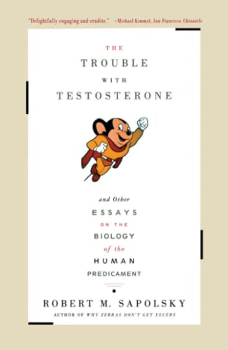 The Trouble With Testosterone: And Other Essays On The Biology Of The Human Predicament von Scribner