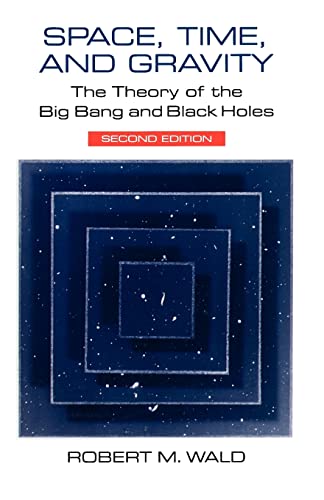 Space, Time, and Gravity: The Theory of the Big Bang and Black Holes von University of Chicago Press