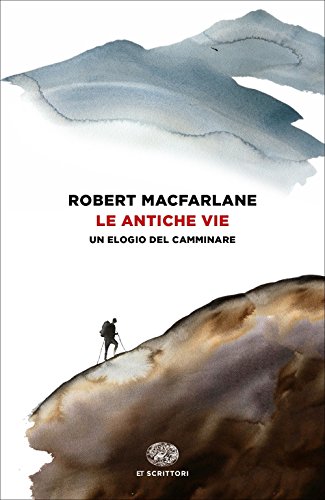 Le antiche vie. Un elogio del camminare von Einaudi