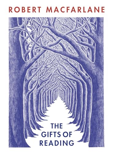The Gifts of Reading: Robert Macfarlane The Gifts of Reading: Robert Macfarlane