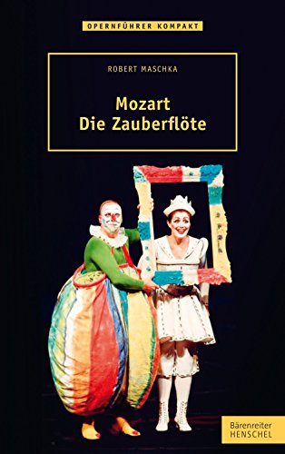 Mozart. Die Zauberflöte. Reihe Opernführer kompakt