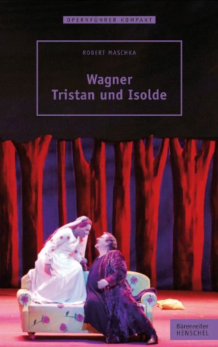 Wagner. Tristan und Isolde. Reihe: Opernführer kompakt von Bärenreiter Verlag Kasseler Großauslieferung