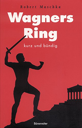 Wagners Ring: Kurz und bündig von Baerenreiter-Verlag