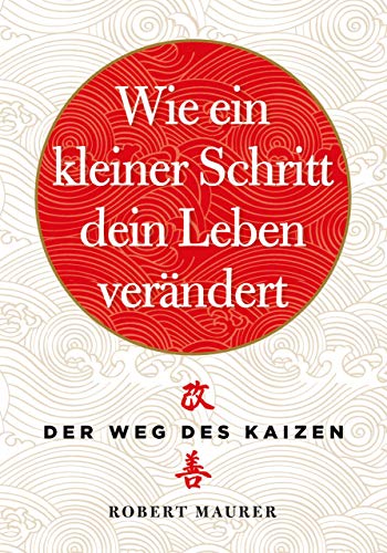 Wie ein kleiner Schritt Ihr Leben verändert: Der Weg des Kaizen von FinanzBuch Verlag