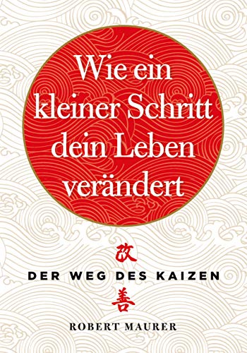 Wie ein kleiner Schritt Ihr Leben verändert: Der Weg des Kaizen