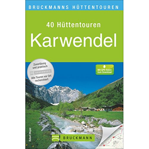 Bruckmanns Hüttentouren Karwendel (Bruckmanns Wanderführer): 40 Hüttentouren. Mit GPS-Daten zum Download