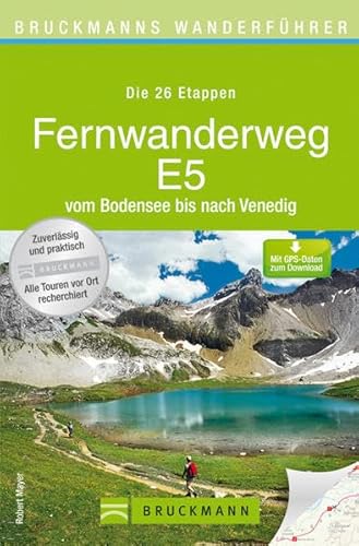 Bruckmanns Wanderführer Fernwanderweg E5: Der komplette Weg vom Bodensee nach Venedig