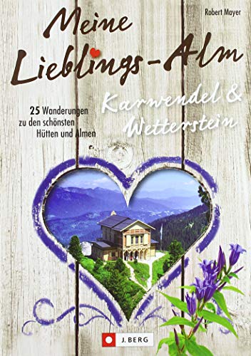 Hütten Karwendel und Wetterstein: Meine Lieblings-Alm Karwendel & Wetterstein. 25 Wanderungen zu den schönsten Hütten und Almen. Hüttenwandern im ... Wanderungen zu den schönsten Hütten und Almen Hütten Karwendel und Wetterstein: Meine Lieblings-Alm Karwendel & Wetterstein. 25 Wanderungen zu den schönsten Hütten und Almen. Hüttenwandern im ... Wanderungen zu den schönsten Hütten und Almen