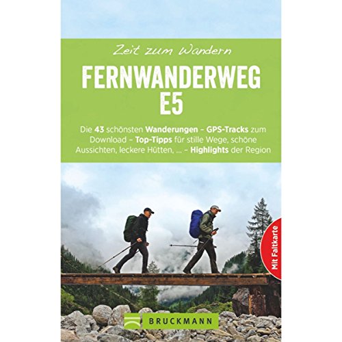 Bruckmann Wanderführer: Zeit zum Wandern Fernwanderweg E5. Der Fernwanderweg vom Bodensee nach Venedig. Mit Wanderkarte zum Herausnehmen.: In 26 ... ... Highlights von Meran, Verona und Venedig von Bruckmann