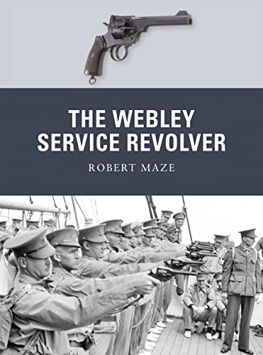The Webley Service Revolver (Weapon) von Osprey Publishing