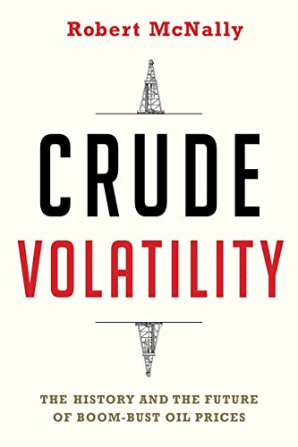 Crude Volatility: The History and the Future of Boom-Bust Oil Prices (Center on Global Energy Policy) von Columbia University Press