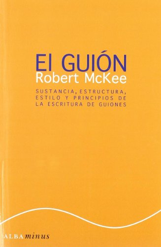 El guión : sustancia, estructura, estilo y principios de la escritura de guiones (Minus, Band 1)