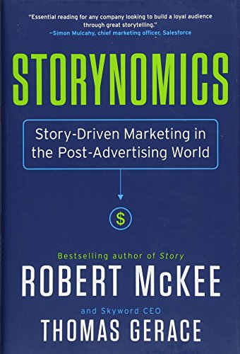 Storynomics: Story-Driven Marketing in the Post-Advertising World Storynomics: Story-Driven Marketing in the Post-Advertising World