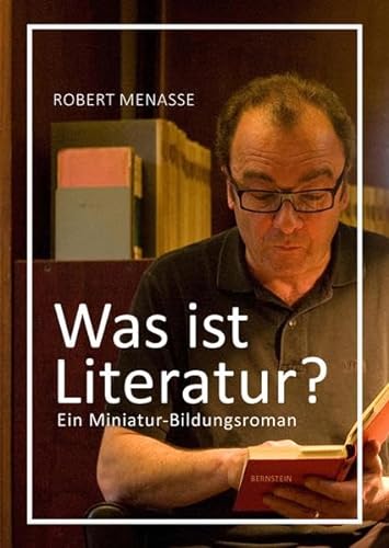 Was ist Literatur?: Ein Miniatur-Bildungsroman von Bernstein Verlag